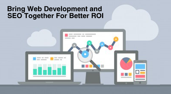 Web Development and SEO Together can Increase ROI - Learn How?