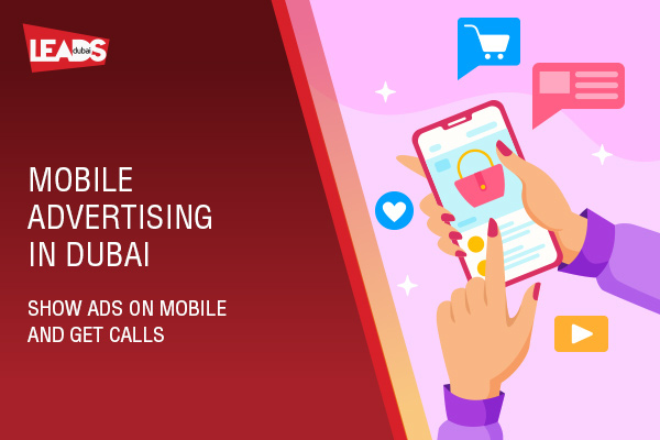 Mobile Advertising in Dubai. Show Ads on Mobile and get calls! Mobile Advertising in Dubai